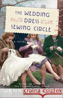 The Wedding Dress Sewing Circle Jennifer Ryan 9780593158845 Ballantine Books