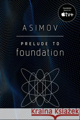 Prelude to Foundation Isaac Asimov 9780593159972 Del Rey Books