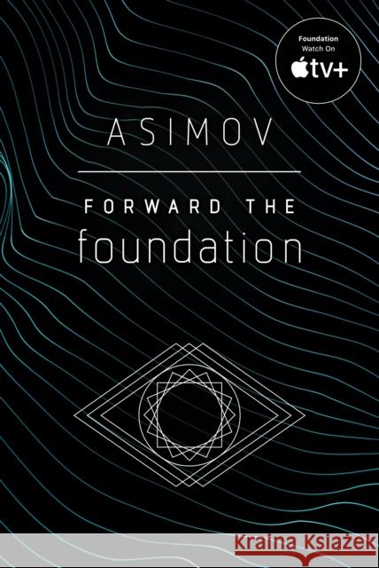 Forward the Foundation Isaac Asimov 9780593160008 Del Rey Books