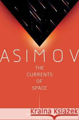 The Currents of Space Isaac Asimov 9780593160039 Del Rey Books