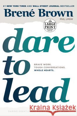 Dare to Lead: Brave Work. Tough Conversations. Whole Hearts. Brene Brown 9780593171127 Random House Large Print Publishing