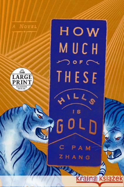 How Much of These Hills Is Gold: A Novel C Pam Zhang 9780593171844 Random House Large Print Publishing