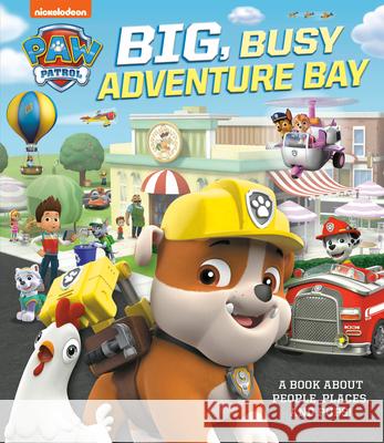 Big, Busy Adventure Bay: A Book About People, Places, and Pups! (PAW Patrol) Cara Stevens, Random House 9780593172667