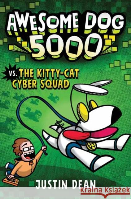 Awesome Dog 5000 vs. Kitty Cat Cyber Squad Justin Dean 9780593172827 Random House USA Inc