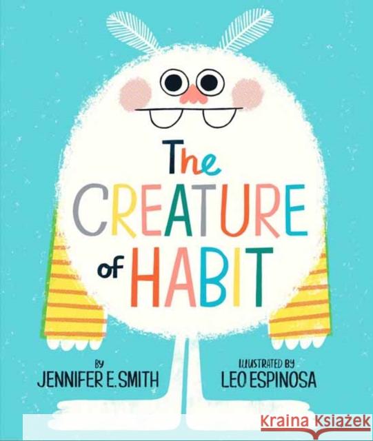 The Creature of Habit Jennifer E. Smith Leo Espinosa 9780593173053 Random House Studio