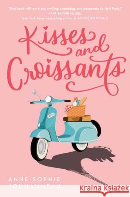 Kisses and Croissants Anne-Sophie Jouhanneau 9780593173602 Ember