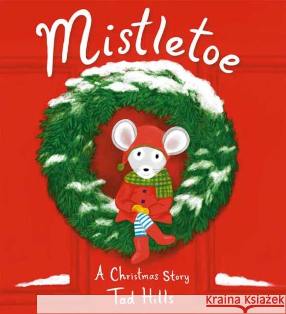 Mistletoe: A Christmas Story Tad Hills 9780593174425