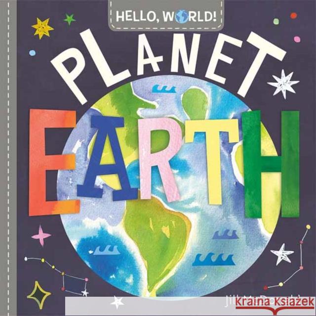 Hello, World! Planet Earth Jill McDonald 9780593174999 Random House USA Inc