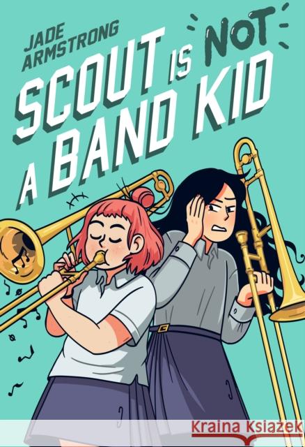 Scout Is Not a Band Kid: (A Graphic Novel) Jade Armstrong 9780593176238 Random House Graphic