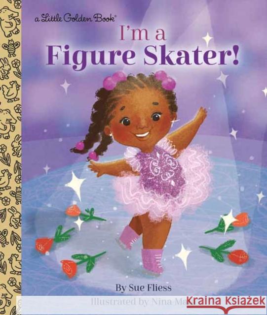 I'm a Figure Skater! Sue Fliess Nina Mata 9780593177983