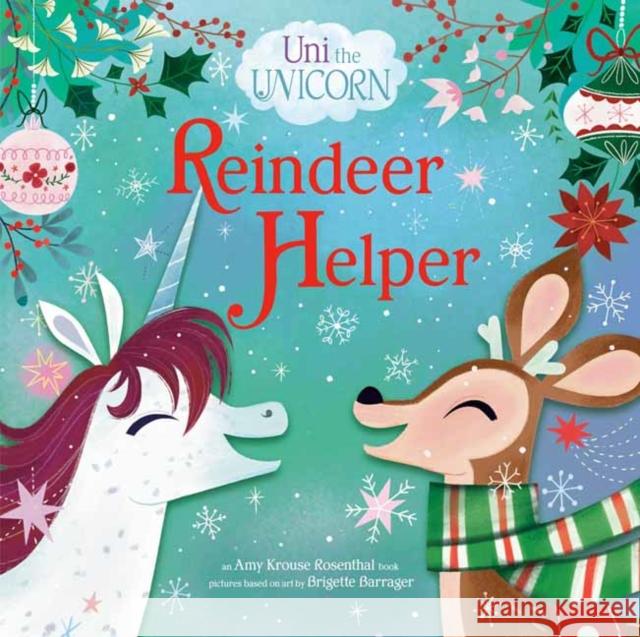 Uni the Unicorn: Reindeer Helper Krouse Rosenthal, Amy 9780593178096 Random House Books for Young Readers