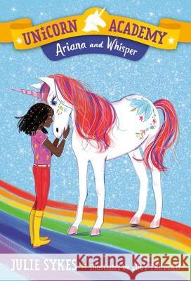 Unicorn Academy #8: Ariana and Whisper Julie Sykes Lucy Truman 9780593179482