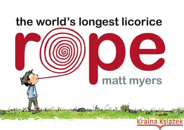 The World's Longest Licorice Rope Matt Myers 9780593180013 Random House USA Inc