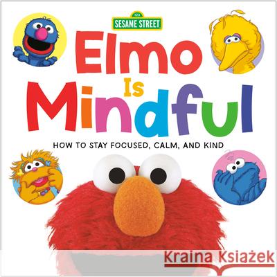 Elmo Is Mindful (Sesame Street): How to Stay Focused, Calm, and Kind Random House                             Joe Mathieu 9780593182161 Random House Books for Young Readers