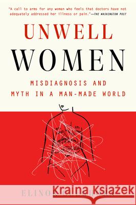 Unwell Women: Misdiagnosis and Myth in a Man-Made World Elinor Cleghorn 9780593182970 Dutton Books