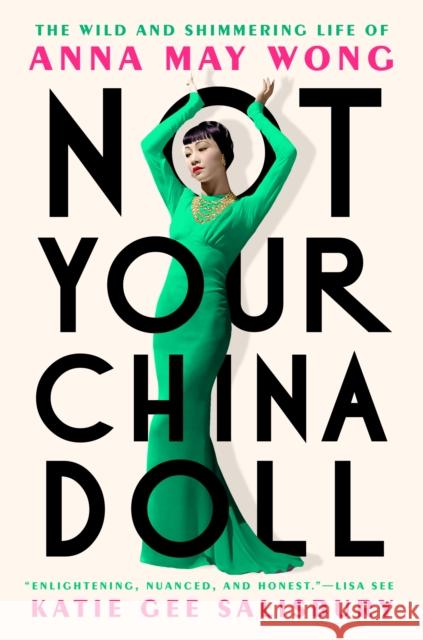 Not Your China Doll: The Wild and Shimmering Life of Anna May Wong  9780593183984 Penguin Putnam Inc