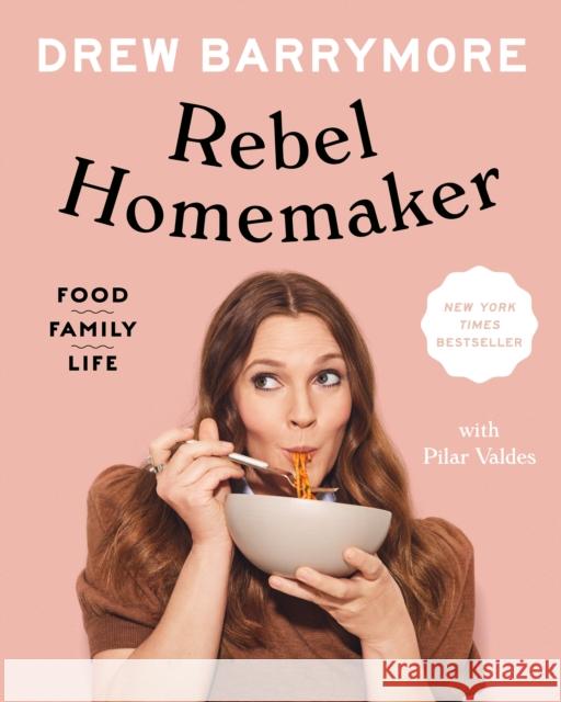 Rebel Homemaker: Food, Family, Life Drew Barrymore 9780593184103 Dutton Books