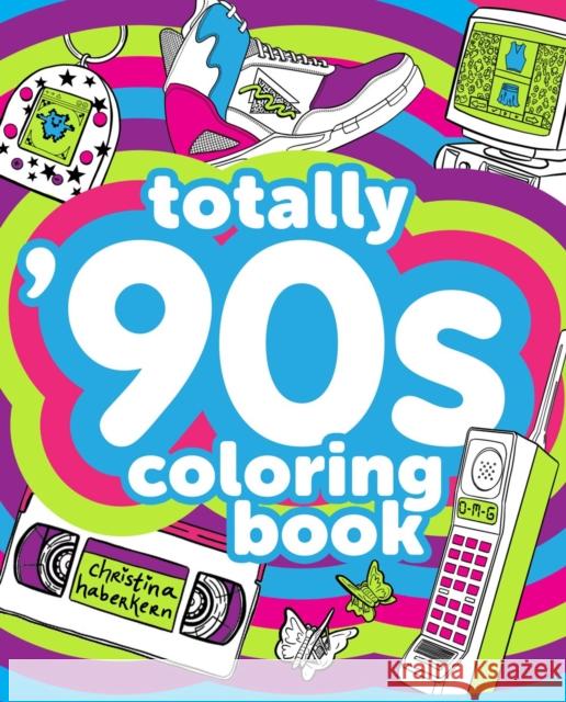 Totally '90s Coloring Book Christina Haberkern 9780593184769 Plume Books