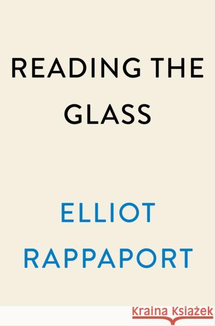 Reading the Glass: A Captain's View of Weather, Water, and Life on Ships Rappaport, Elliot 9780593185056