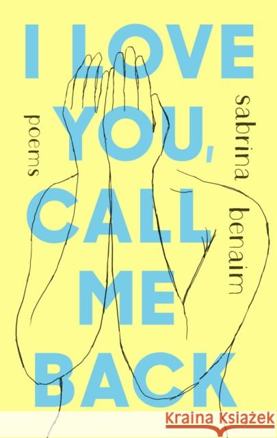 I Love You, Call Me Back: Poems Sabrina Benaim 9780593185872 Penguin Putnam Inc