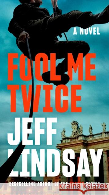 Fool Me Twice Jeff Lindsay 9780593186381