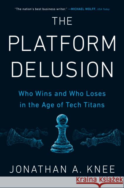 The Platform Delusion Jonathan A. Knee 9780593189436 Penguin Putnam Inc