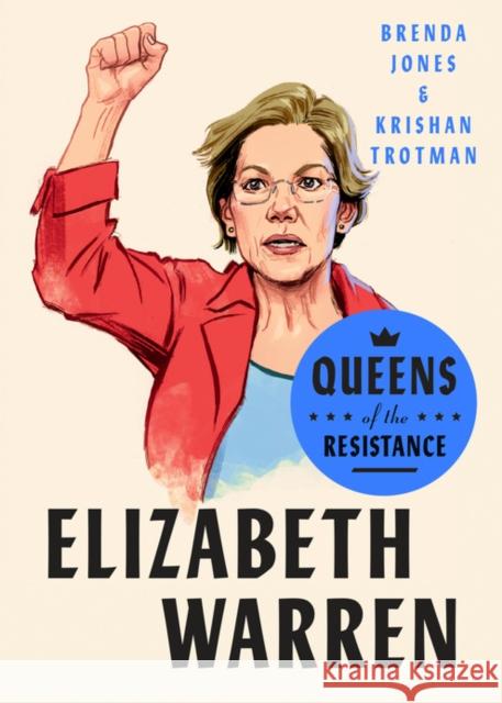 Queens of the Resistance: Elizabeth Warren: A Biography Krishan Trotman 9780593189863 Plume Books