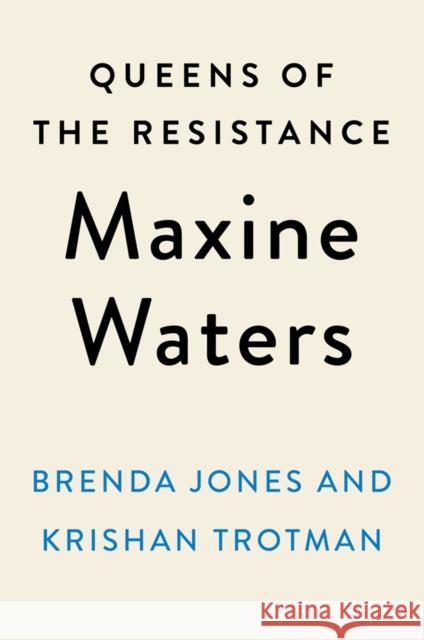 Queens of the Resistance: Maxine Waters: A Biography Krishan Trotman 9780593189870