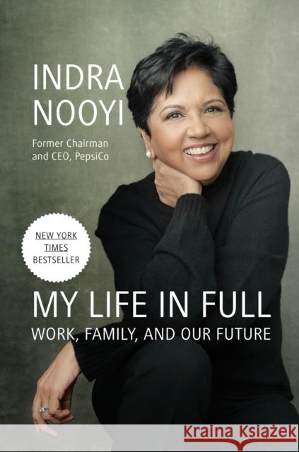 My Life in Full: Work, Family, and Our Future Indra Nooyi 9780593191798 Portfolio