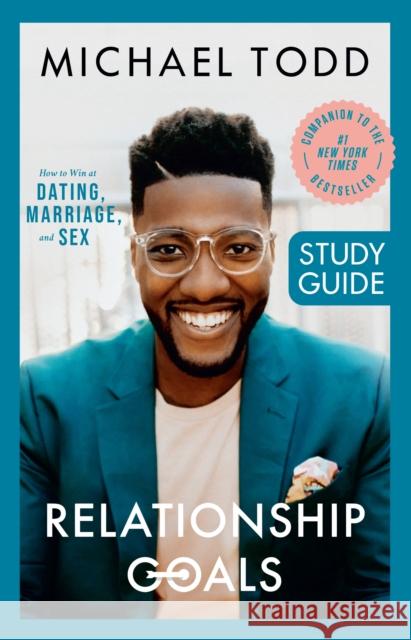 Relationship Goals Study Guide: How to Win at Dating, Marriage, and Sex Todd, Michael 9780593192603 Waterbrook Press