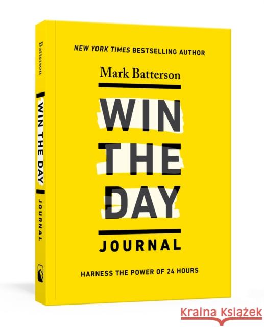 Win the Day Journal: Harness the Power of 24 Hours Mark Batterson 9780593192863