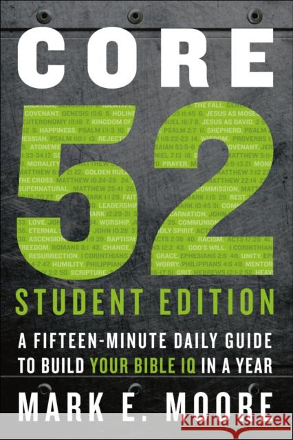 Core 52 Student Edition: A Fifteen-Minute Daily Guide to Build Your Bible IQ in a Year Mark E. Moore 9780593193556 Waterbrook Press