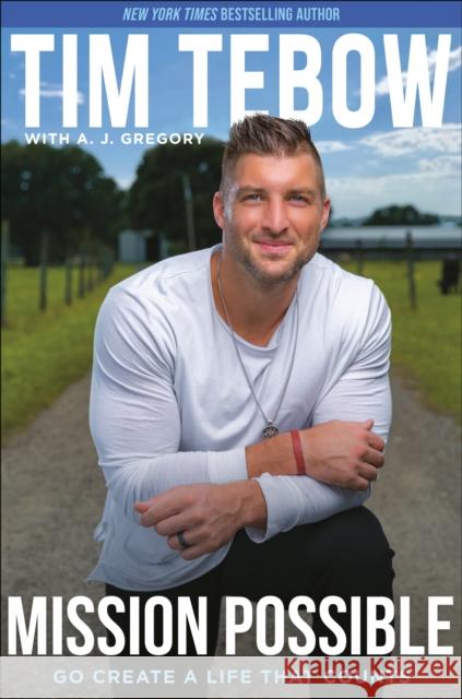 Mission Possible: Go Create a Life That Counts Tim Tebow A. J. Gregory 9780593194003