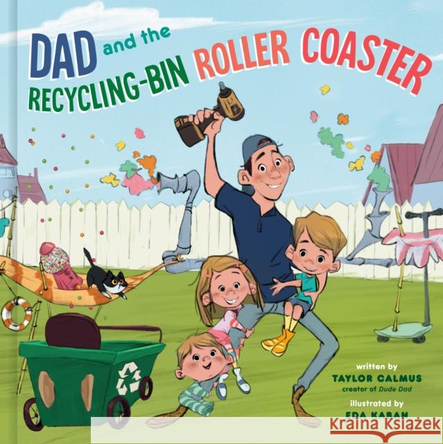 Dad and the Recycling-Bin Roller Coaster Taylor Calmus 9780593194430