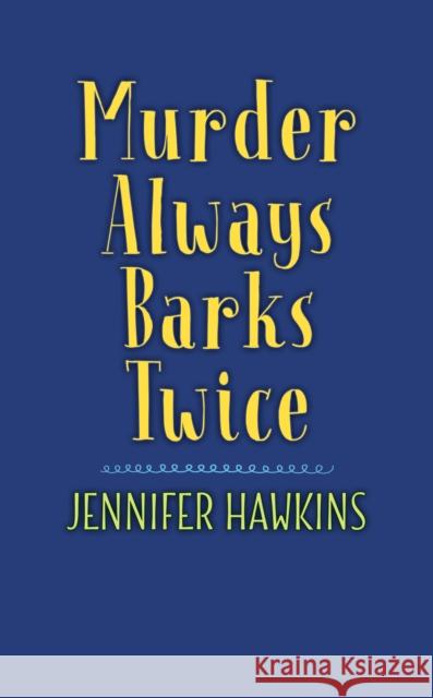 Murder Always Barks Twice Jennifer Hawkins 9780593197103 Berkley Books