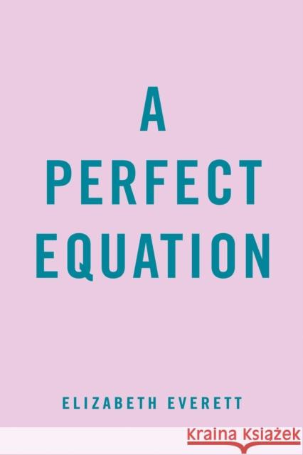 A Perfect Equation Elizabeth Everett 9780593200643 Berkley Books