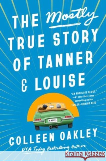 The Mostly True Story of Tanner & Louise Oakley, Colleen 9780593200803
