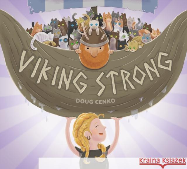 Viking Strong Doug Cenko Doug Cenko 9780593202326 Viking Books for Young Readers