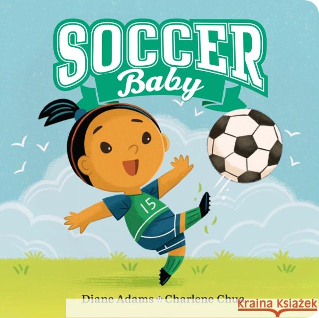 Soccer Baby Diane Adams Charlene Chua 9780593202463 Viking Books for Young Readers
