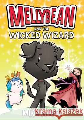 Mellybean and the Wicked Wizard Mike White 9780593202814 Razorbill
