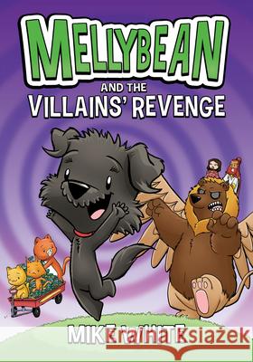 Mellybean and the Villains' Revenge Mike White 9780593202845