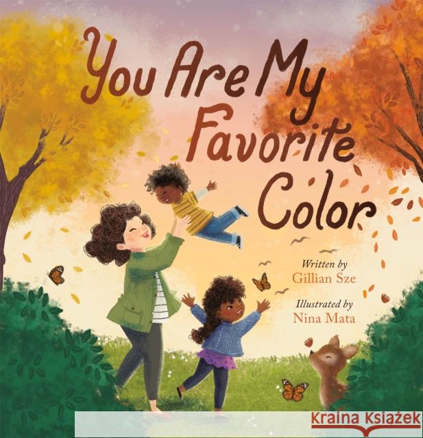 You Are My Favorite Color Gillian Sze Nina Mata 9780593203101 Philomel Books