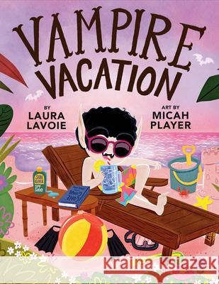 Vampire Vacation Laura Lavoie Micah Player 9780593203132