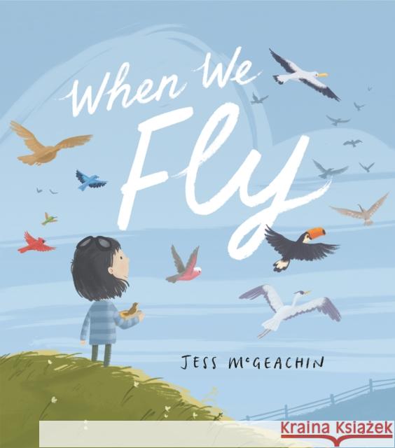 When We Fly Jess McGeachin 9780593203583 Philomel Books