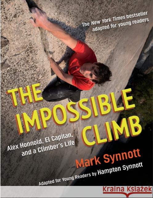 The Impossible Climb (Young Readers Adaptation): Alex Honnold, El Capitan, and a Climber's Life Mark Synnott Hampton Synnott 9780593203934 Viking Books for Young Readers