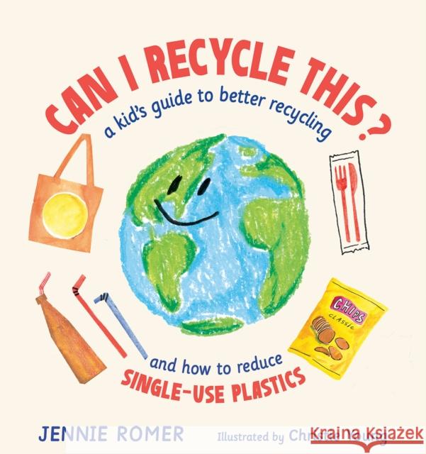 Can I Recycle This?: A Kid's Guide to Better Recycling and How to Reduce Single-Use Plastics Romer, Jennie 9780593204078 Viking Books for Young Readers