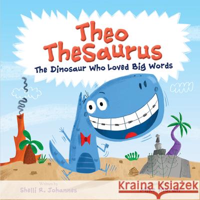 Theo Thesaurus: The Dinosaur Who Loved Big Words Shelli Johannes Mike Moran 9780593205518 Philomel Books