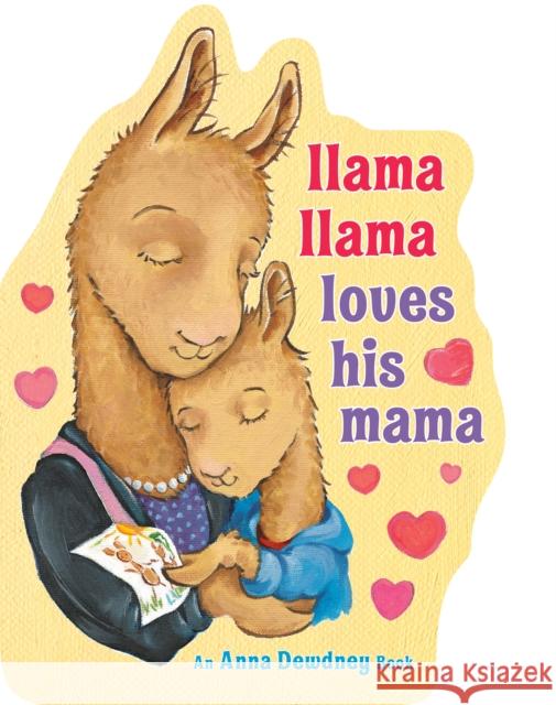 Llama Llama Loves His Mama Anna Dewdney 9780593205624 Viking Books for Young Readers