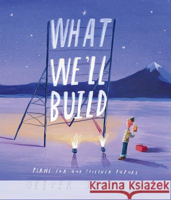What We'll Build: Plans for Our Together Future Jeffers, Oliver 9780593206751