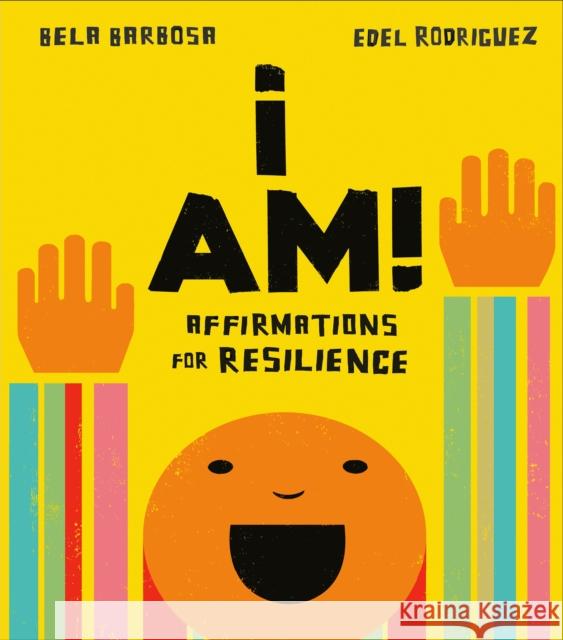 I Am!: Affirmations for Resilience Bela Barbosa Edel Rodriguez 9780593222799 Rise X Penguin Workshop